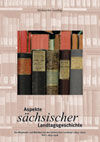 Aspekte sächsischer Landtagsgeschichte (Personen) - Die Mitglieder und Wahlbezirke der sächsischen Landtage (1833-1952)